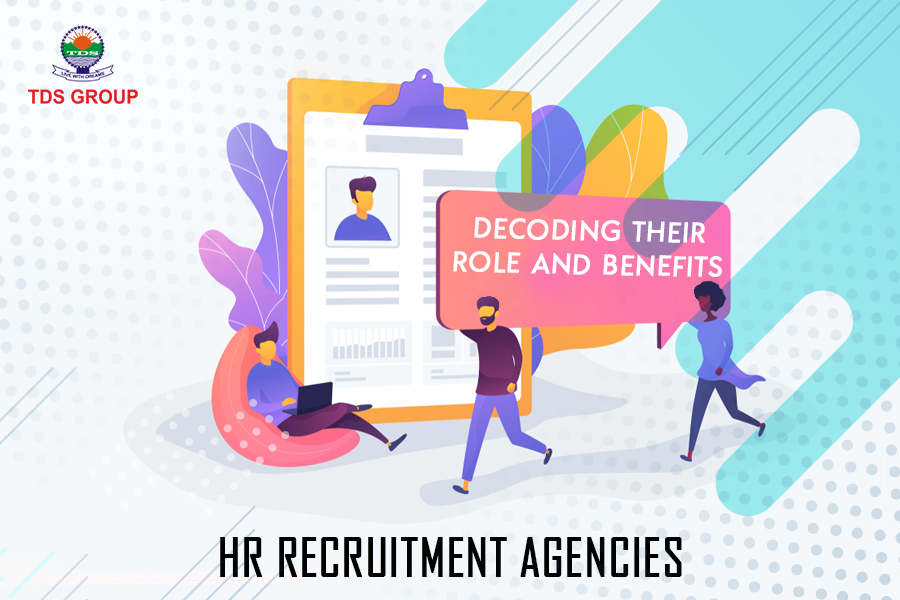 HR Recruitment Agencies: Decoding their Role and Benefits